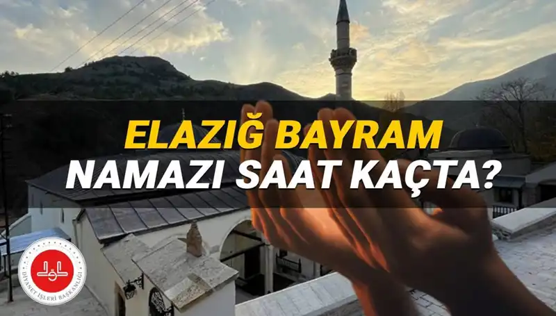 Elazığ’da 2025 Kurban Bayramı Namazı Saati Ne Zaman?