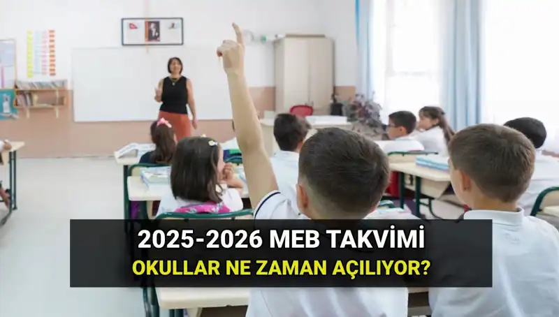 2025-2026 Eğitim Döneminde Okullar Ne Zaman Açılıyor?