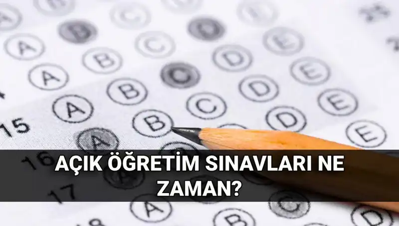 Açık Öğretim Sınavları Ne Zaman? İşte Tüm Detaylar!