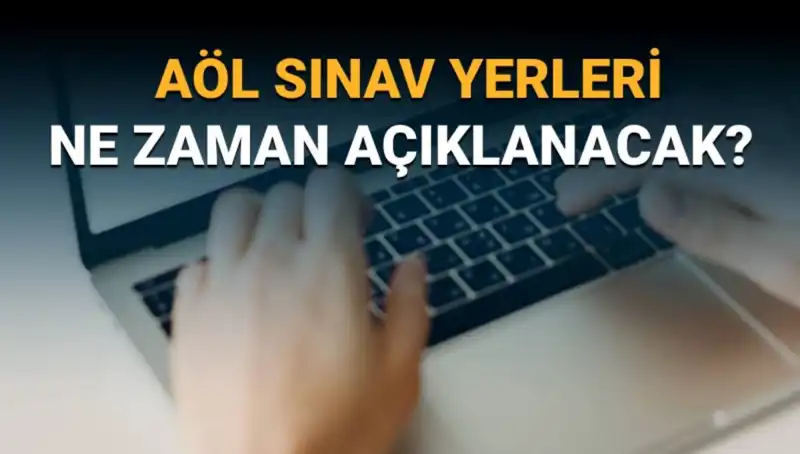 AÖL Sınav Yerleri Belli Oldu! 3. Dönem Tarihleri Hakkında Bilmeniz Gerekenler