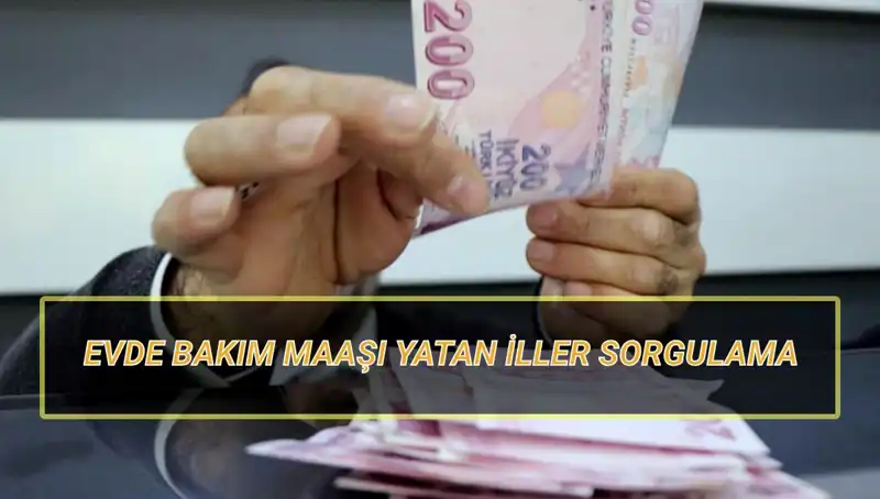 Evde Bakım Maaşı Yatan İller ve Tarihleri: Nisan 2025 Gündemimizde!