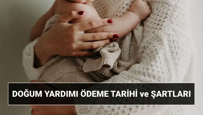 2025'te Doğum Yardımı Başvurusu: Hangi Şartlara Dikkat Edilmeli?
