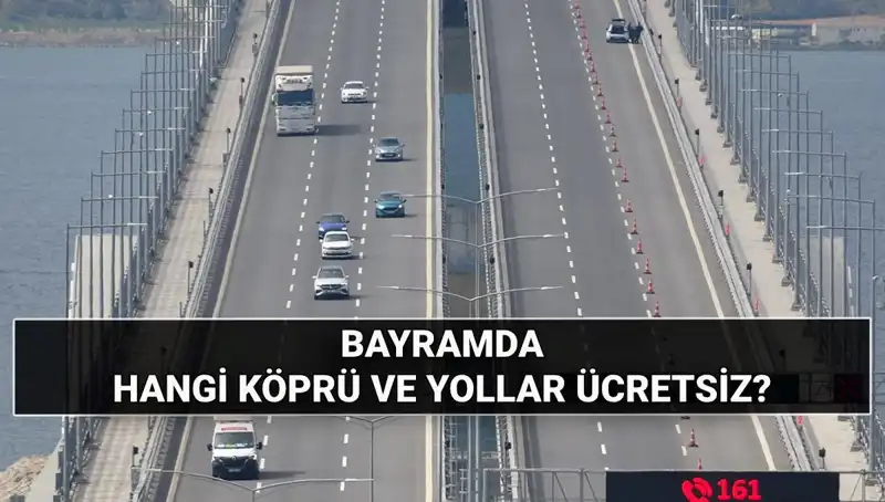 Kurban Bayramı'nda Ücretsiz Otoyol ve Köprüler Hangi İllerde?