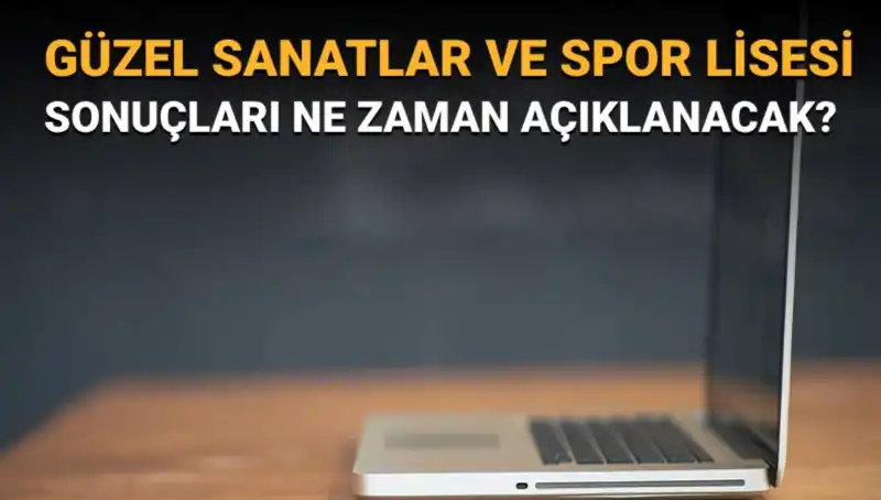 Güzel Sanatlar ve Spor Lisesi Sınav Sonuçları Açıklandı: Hangi İsimler Asil ve Yedek Listesinde?