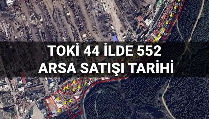 TOKİ'den 44 İlde 552 Arsa Satışı Açık Artırması Tarihleri Belli Oldu!