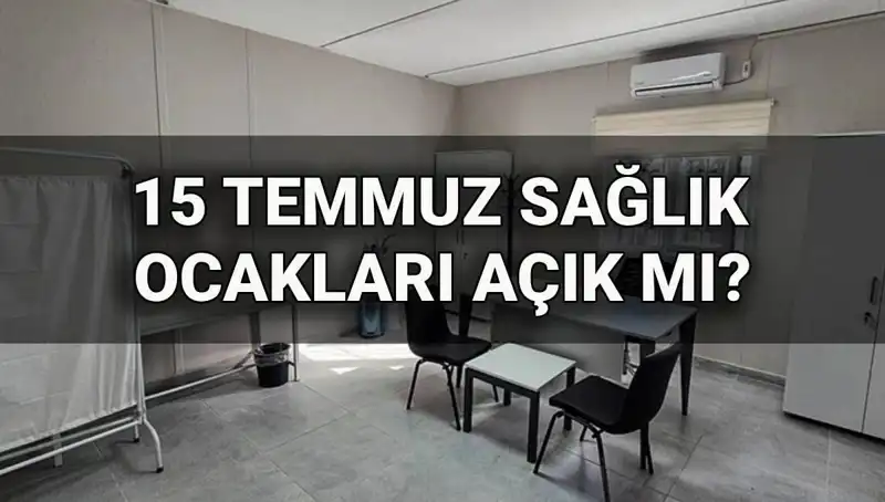 15 Temmuz'da Aile Sağlığı Merkezleri Açık mı? Detaylar Burada