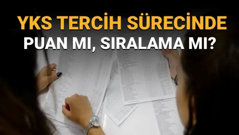 YKS Tercih Süreci: Puan mı Sıralama mı? Tercih Listesi Nasıl Oluşturulur?
