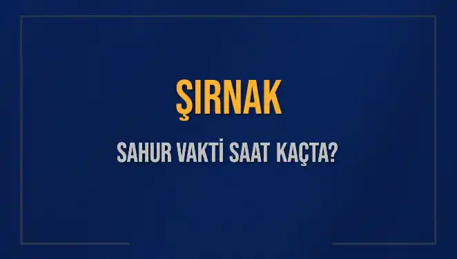 Şırnak'ta Sahur Vakti: 10 Mart 2025 İçin Detaylar