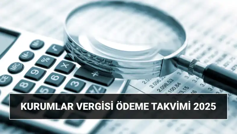 2025 Yılında Kurumlar Vergisi Oranı ve Ödeme Süreleri Hakkında Bilmeniz Gerekenler