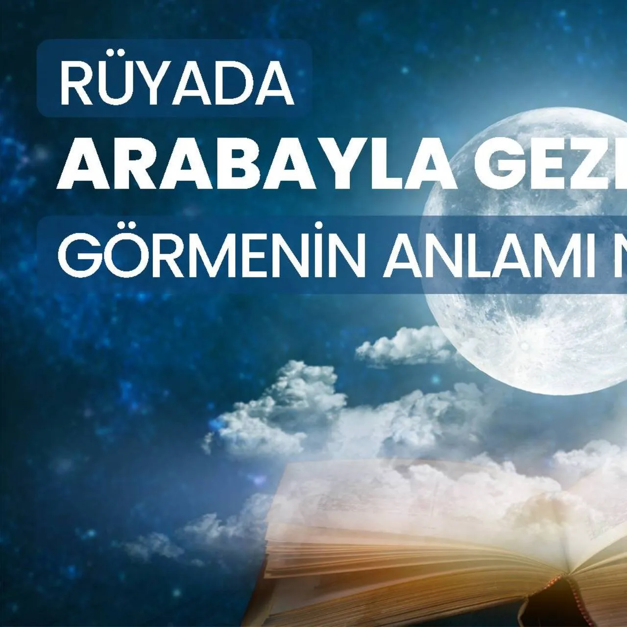 Rüyada Arabayla Gezmek Ne Anlama Gelir? İşte Rüya Tabirleri