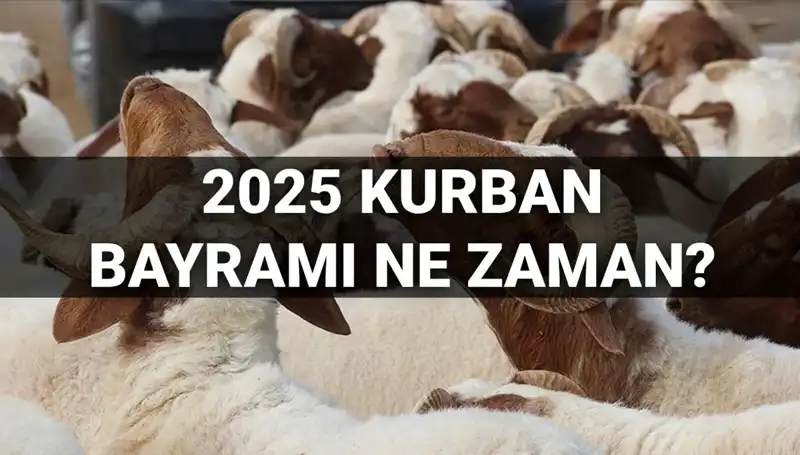 Kurban Bayramı Ne Zaman Kutlanacak? 2025 Tatili Hakkında Bilgiler