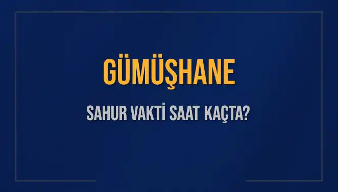 Gümüşhane İçi Sahur Vakitleri: En Doğru Saatleri Öğrenin!