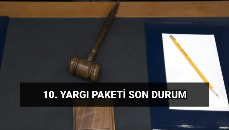 2025 Yılında Yürürlüğe Girecek 10. Yargı Paketi Neler Sunuyor?