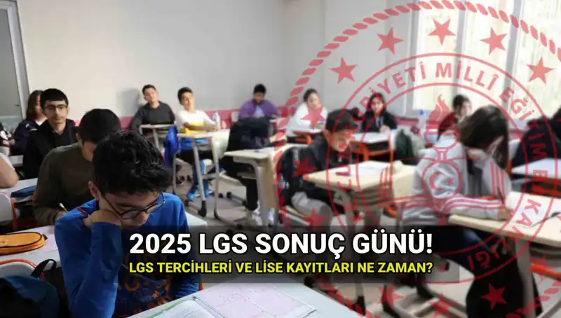 LGS 2025 Sonuçları Ne Zaman Açıklanacak? Tarihler ve Süreç Detayları
